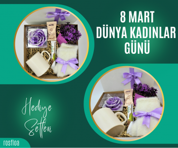 8 Mart Dünya Kadınlar Günü Hediye Setleri 